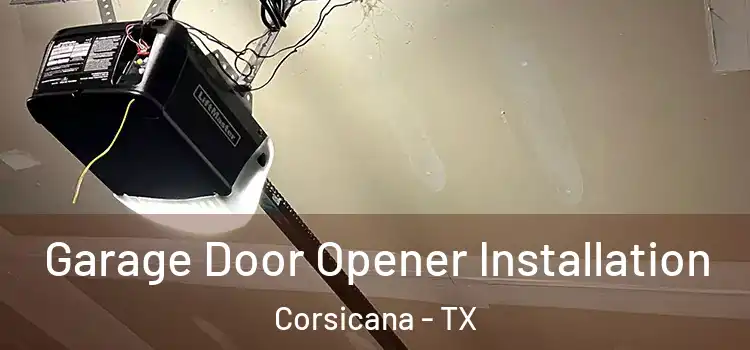  Garage Door Opener Installation Corsicana - TX