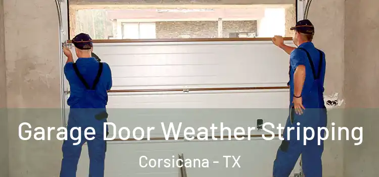  Garage Door Weather Stripping Corsicana - TX